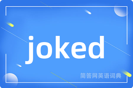 joked