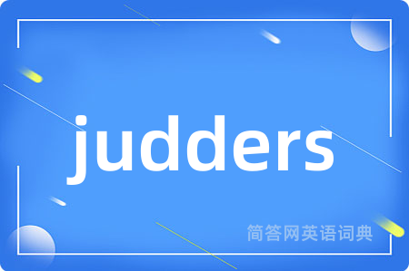 judders