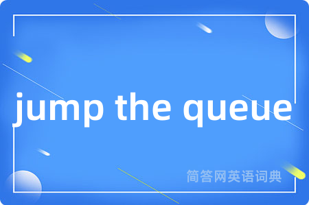 jump the queue