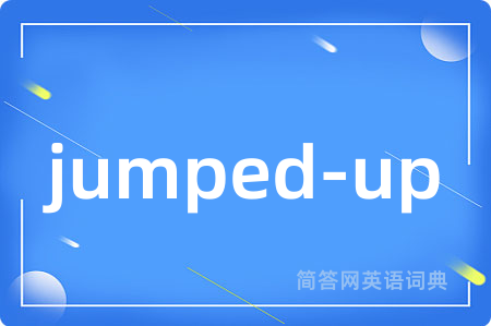 jumped-up