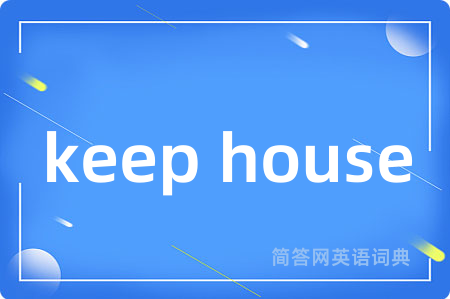 keep house