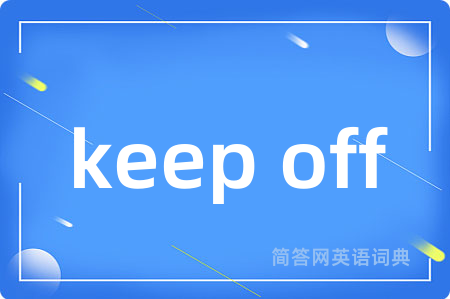 keep off