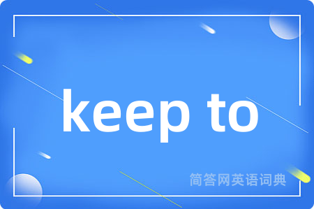 keep to