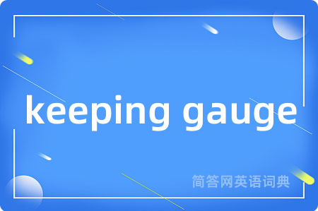 keeping gauge