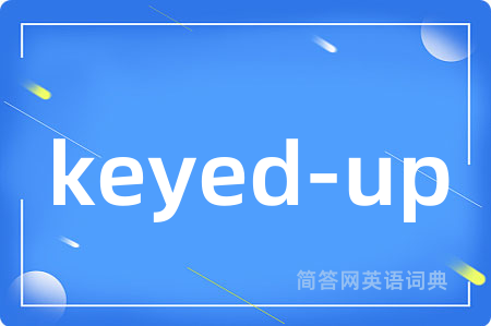 keyed-up