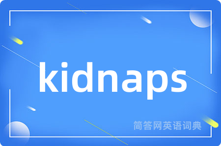 kidnaps