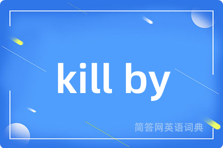 kill by
