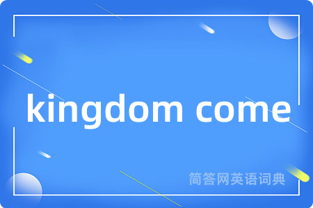 kingdom come