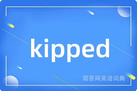 kipped