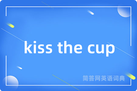 kiss the cup