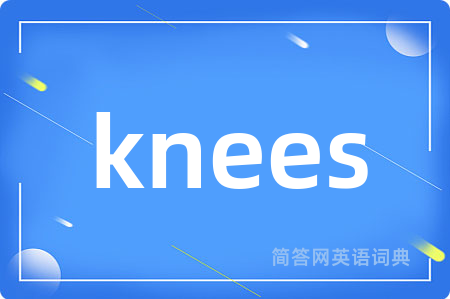 knees