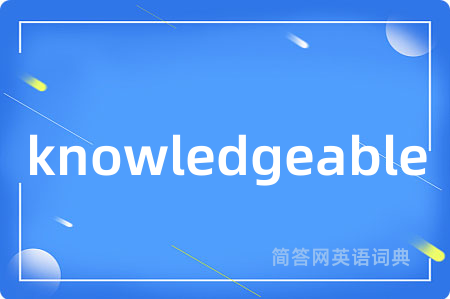 knowledgeable