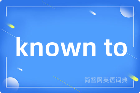 known to