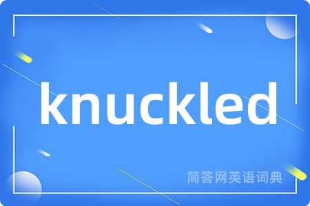 knuckled