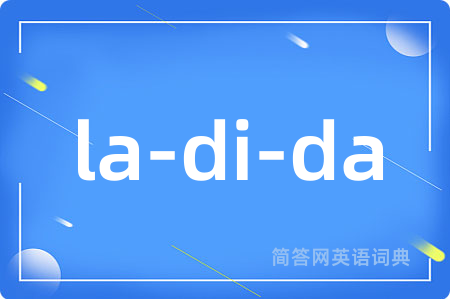 la-di-da