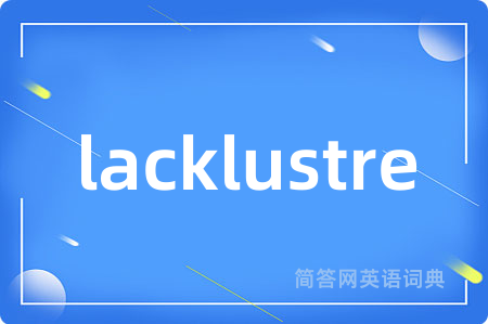 lacklustre