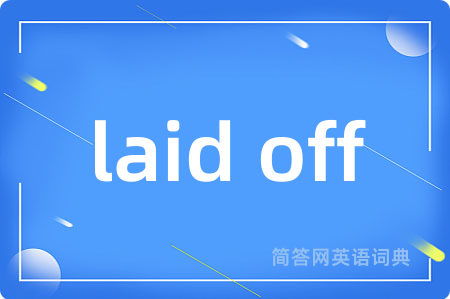 laid off