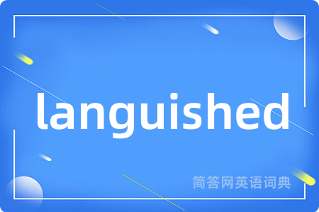 languished