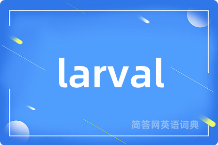 larval