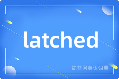 latched