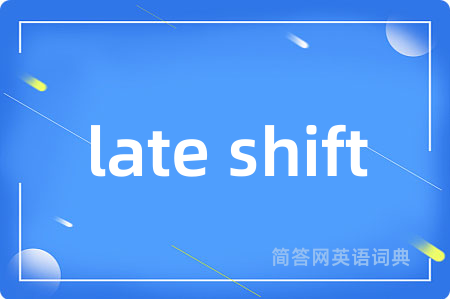 late shift
