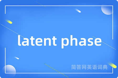 latent phase