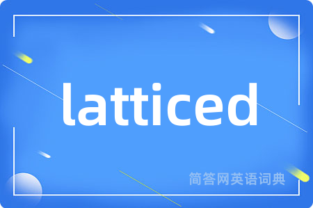 latticed