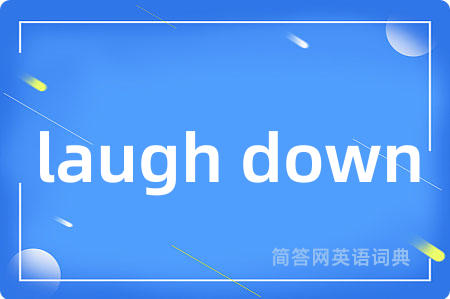 laugh down