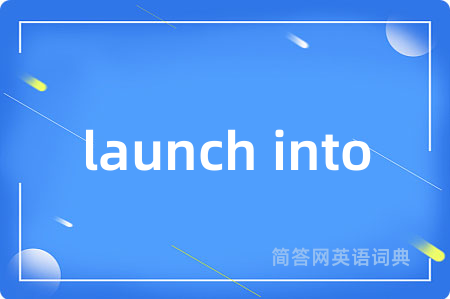 launch into