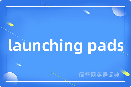 launching pads