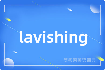 lavishing