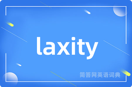 laxity