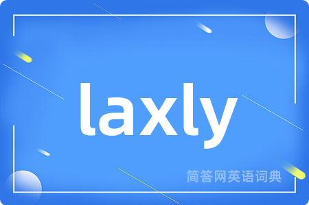 laxly