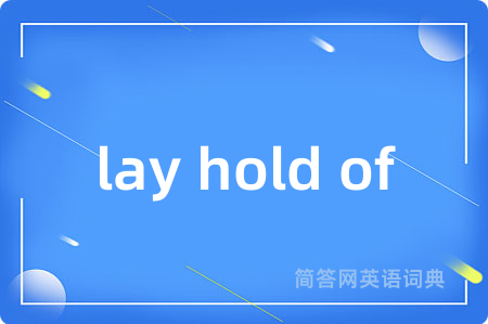 lay hold of