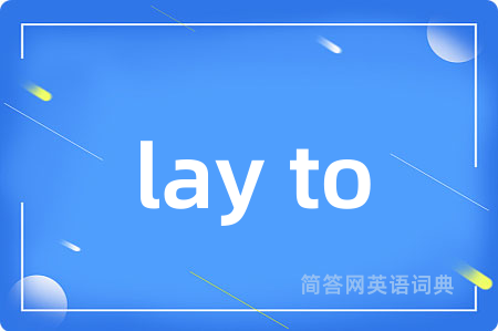 lay to