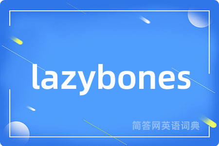 lazybones