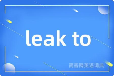 leak to