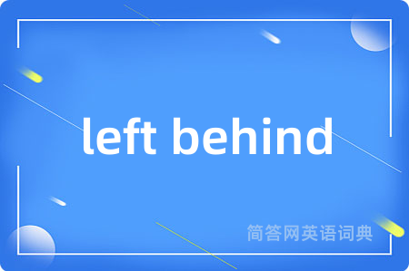 left behind