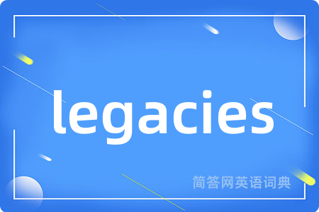 legacies