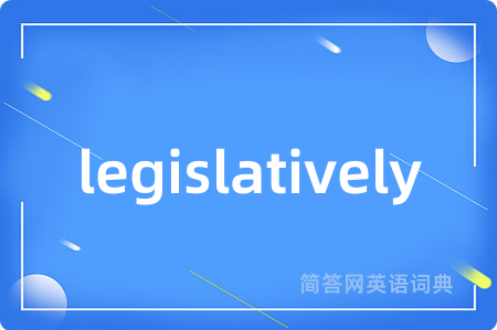 legislatively