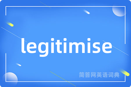 legitimise