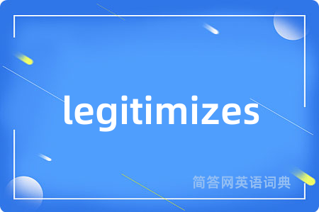 legitimizes