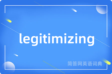 legitimizing