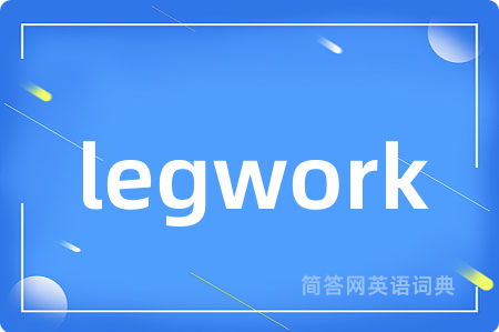 legwork