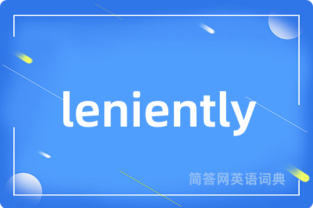 leniently