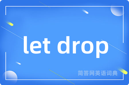 let drop
