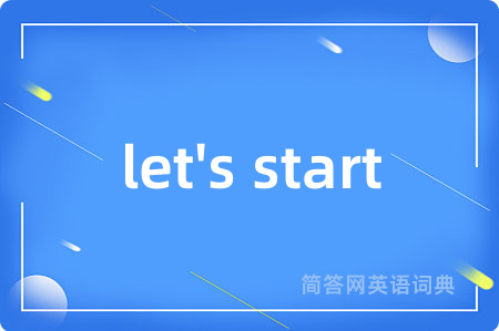 let's start