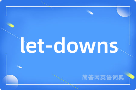 let-downs