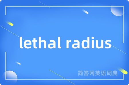 lethal radius