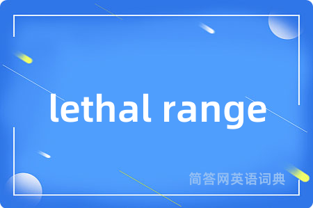 lethal range